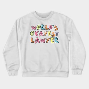 World's Okayest Lawyer Gift Idea Crewneck Sweatshirt